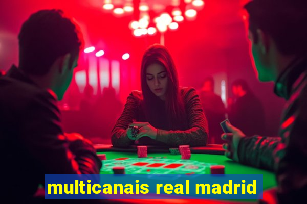 multicanais real madrid